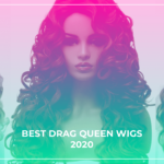 Best Drag Queen Wigs 2020