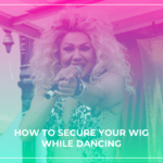 How to Secure a Wig While Dancing